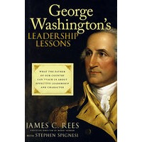 乔治·华盛顿的领导课程：国父教导我们什么是有效领导与性格George Washington's Leadership Lessons