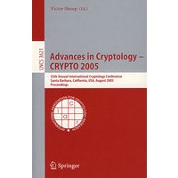 Advances in Cryptology - CRYPTO 2005 密码术进展 - CRYPTO 2005/会议录