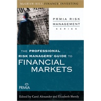 The Professional Risk Managers' Guide to Financial Markets (PRMIA Risk Management Series)金融市场的职业风险经理人