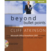 突出提要之外：Microsoft Office PowerPoint 2007 高效演示文稿创建（光盘）Beyond Bullet Points