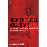 Now the Hell Will Start: One Soldier's Flight from the Greatest Manhunt of World War II (ISBN=9780143115335)