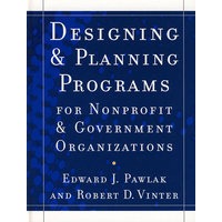Designing and Planning Programs for Nonprofit and Government Organizations设计与规划非营利及政府组织的计划