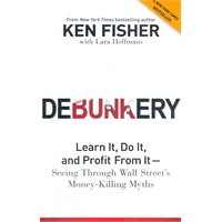 Debunkery: Learn It, Do It, And Profit From It -- Seeing Through Wall Street'S Money-Killing Myths(ISBN=9781118077016）