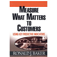 Measure What Matters to Customers: Using Key Predictive Indicators (KPIs)客户方面测量：使用关键推测性指数