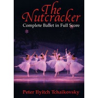 柴可夫斯基《胡桃夹子》：芭蕾舞剧全曲 The Nutcracker: Complete Ballet in Full Score