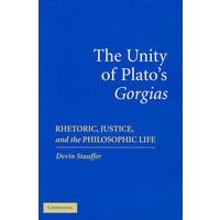 The Unity of Plato’s ’Gorgias’柏拉图"高尔吉亚篇"的一致性：修辞、正义与哲学生活