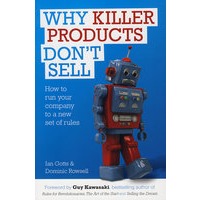 Why Killer Products Don’T Sell - How To Run Your Company To A New Set Of Rules如何在新规则中操控你的公司