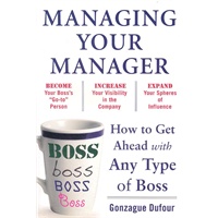 MANAGING YOUR MANAGER: HOW TO GET AHEAD(ISBN=9780071751933)