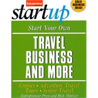 Start Your Own Travel Business and More: Cruises, Adventure Travel Tours, Senior Travel (Start Your Own Travel Business & More)商务旅行