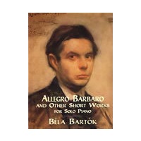 Allegro Barbaro and Other Short Works for Solo Piano 巴托克巴巴洛快板和其它钢琴小品