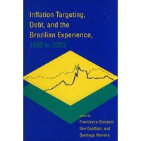 Inflation Targeting, Debt, Brazilian Experience通货膨胀目标制定、债务与巴西经验1999至2003年