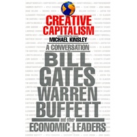 Creative Capitalism A Conversation with Bill Gates, Warren Buffett, and Other Economic Leaders 创造资本主义 9781416599418