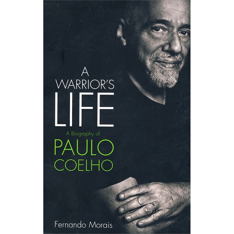 paulo coelho: a warrior"s life lp: the authorized biography