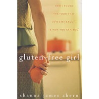 无麸质饮食Gluten-Free Girl : How I Found the Food That Loves Me Back...And How You Can Too