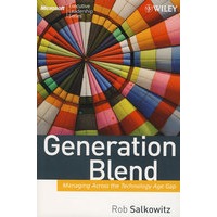 Generation Blend: Managing Across the Technology Age Gap代代融合：跨越技术代沟的管理