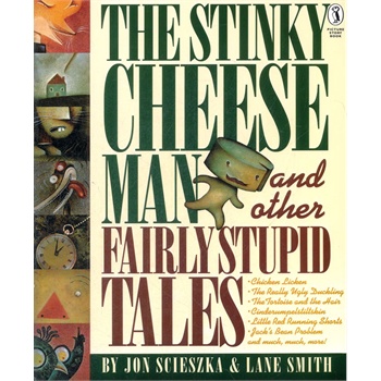 The Stinky Cheese M, , , , an and Other Fairly Stupid Tales 臭起司小子爆笑故事大集合 1993年凯迪克银奖绘本 ISBN 9780140548969