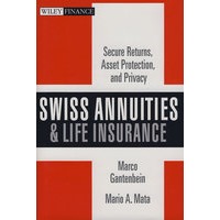 Swiss Annuities and Life Insurance: Secure Returns, Asset Protection, and Privacy瑞士人的养老金和人寿保险：安全的回报，资产保护，以及隐私权