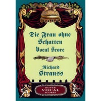 施特劳斯《没有了影子的女人》缩编谱Die Frau ohne Schatten Vocal Score