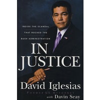 In Justice: Inside the Scandal That Rocked the Bush Administration正义：丑闻震撼了布什政府