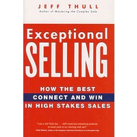 （如何销售才能物有所值）EXCEPTIONAL SELLING: HOW THE BEST CONNECT AND WIN IN HIGH STAKES SALES