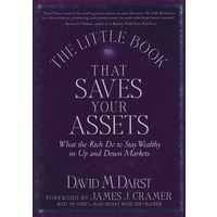 The Little Book That Saves Your Assets: What The Rich Do To Stay Wealthy In Up And Down Markets任何在动荡的市场中保全你资产