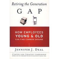 跨世代职场领导 Retiring the Generation Gap: How Employees Young and Old Can Find Common Ground