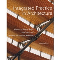 建筑综合实践：把握设计-建造、快速通道与建立信息模式 Integrated Practice in Architecture