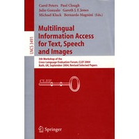 Multilingual Information Access for Text, Speech and Images（文本、语言与图像的多语言信息存取/2004年会议录）
