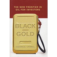 BLACK GOLD: THE NEW FRONTIER IN OIL FOR INVESTORS 黑金：投资者石油新领域