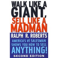 Walk Like A Giant， Sell Like A Madman: America’S #1 Salesman Shows You How To Sell Anything! Second Edition像巨人那样走路、像疯子那样销售：美国头号推销员揭示如何推销任何产品